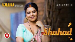 Shahad Part 2 Ep 3 Indian Hindi Porn Web Series Ullu Originals