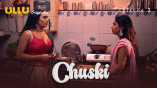 Chuski Episode 3 Indian Hindi Porn Web Series Ullu Originals 2024