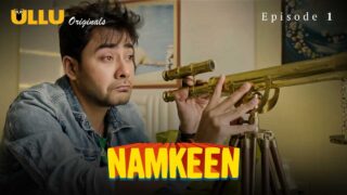 Namkeen Part 1 Episode 1 Ullu Originals Hindi Hot Web Series – porn movies