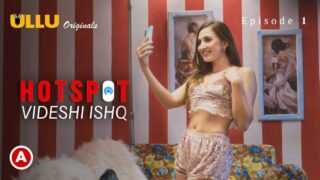 Hotspot Videshi Ishq Episode 1 Ullu Hindi Hot Web Series – porn movies