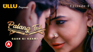 Palang Tod Gaon Ki Garmi 3 2023 Ullu XXX Web Series Ep 5 – porn movies