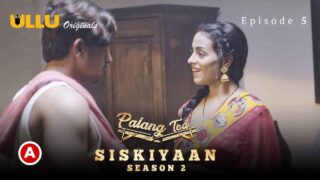 Palang Tod Siskiyaan S2 EP5 Ullu Hindi Porn Web Series 2022 – porn movies