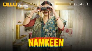 Namkeen Part 1 Episode 2 Ullu Originals Hindi Hot Web Series – porn movies