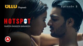 Hotspot Raatein Rangeen Banaayein Ullu Hot Web Series Ep 2 – porn movies