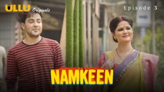 Namkeen Part 1 Episode 3 Ullu Originals Hindi Hot Web Series – porn movies