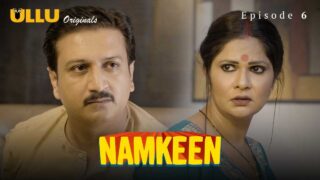 Namkeen Part 2 Ullu Originals Episode 6 Hindi Hot Web Series – porn movies