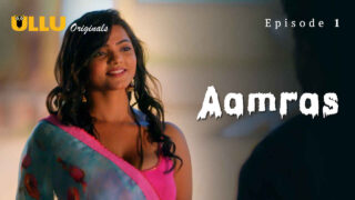 Aamras Part 1 2023 Ullu Originals Hindi XXX Web Series Ep 1 – porn movies