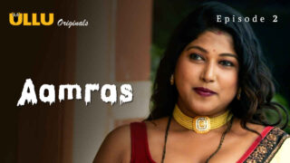 Aamras Part 1 2023 Ullu Originals Hindi XXX Web Series Ep 2 – porn movies