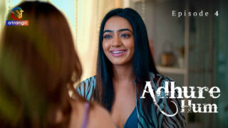 Adhure Hum 2024 Atrangii Originals Hindi XXX Web Series Ep 4 – porn movies