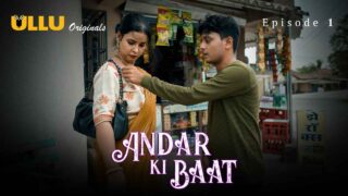 Andar Ki Baat 2023 Ullu Originals Hindi XXX Web Series Ep 1 – porn movies