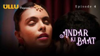 Andar Ki Baat 2023 Ullu Originals Hindi XXX Web Series Ep 4 – porn movies