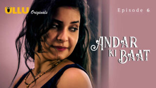 Andar Ki Baat 2023 Ullu Originals Hindi XXX Web Series Ep 6 – porn movies