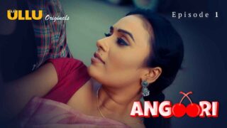 Angoori 2023 Ullu Originals Hindi XXX Web Series Episode 1 – porn movies