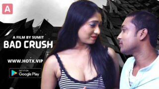 Bad Crush Hotx Vip Originals Hindi Uncut Porn Video 2022 – porn movies