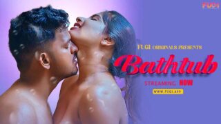 Bathtub 2024 Fugi App Originals Hindi Uncut XXX Video – porn movies