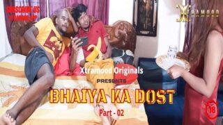 Bhaiya Ka Dost 2022 Xtramood Originals Hot Web Series Part 2 – porn movies