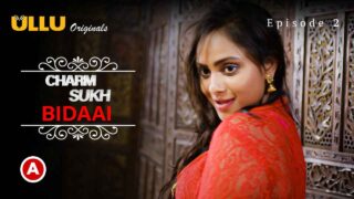 Charmsukh Bidaai Part-1 Ullu Porn Web Series 2022 Episode 2 – porn movies