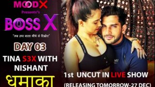 Boss X Day 3 Tina Sex with Nishant 2022 Moodx Hindi XXX Video – porn movies