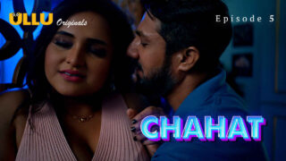 Chahat 2023 Ullu Originals Hindi XXX Web Series Episode 5 – porn movies
