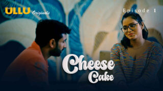 Cheese Cake 2024 Ullu Originals Hindi XXX Web Series Ep 1 – porn movies