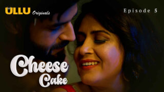 Cheese Cake 2024 Ullu Originals Hindi XXX Web Series Ep 5 – porn movies