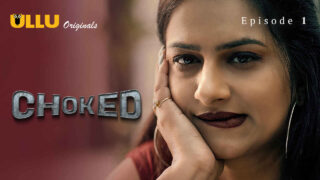Choked 2023 Ullu Originals Hindi XXX Web Series Episode 1 – porn movies