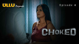 Choked 2024 Ullu Originals Hindi XXX Web Series Episode 4 – porn movies