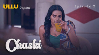 Chuski 2024 Ullu Originals Hindi XXX Web Series Episode 2 – porn movies