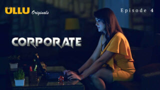 Corporate 2024 Ullu Originals Hindi XXX Web Series Episode 4 – porn movies