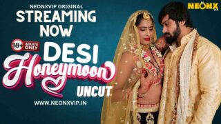 Desi Honeymoon 2024 Neonx Vip Originals Hindi Uncut XXX Video – porn movies