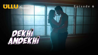 Dekhi Andekhi 2023 Ullu Originals Hindi XXX Web Series Ep 6 – porn movies