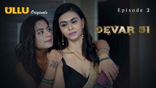 Devar Ji 2024 Ullu Originals Hindi XXX Web Series Episode 2 – porn movies