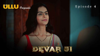 Devar Ji 2024 Ullu Originals Hindi XXX Web Series Episode 4 – porn movies