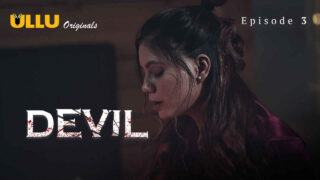 Devil 2024 Ullu Originals Hindi XXX Web Series Episode 3 – porn movies