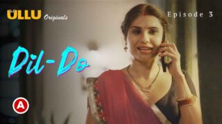 Dil – Do Part 1 2022 Ullu Hindi XXX Web Series Episode 3 – porn movies