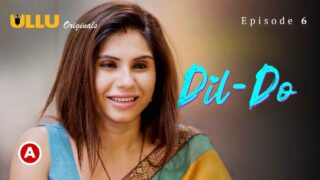 Dil – Do Part 2 2022 Ullu Hindi XXX Web Series Episode 6 – porn movies