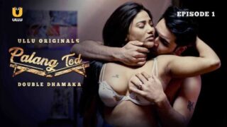 Palang Tod Double Dhamaka 2021 Ullu Web Series Season 1 Ep 1 – porn movies