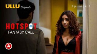 Hotspot Fantasy Call Ullu Hot Web Series 2021 Episode 1 – porn movies