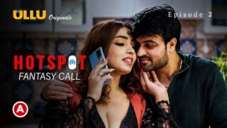 Hotspot Fantasy Call Ullu Hot Web Series 2021 Episode 2 – porn movies