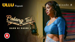 Palang Tod Gaon Ki Garmi 3 2023 Ullu XXX Web Series Ep 8 – porn movies