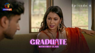 Graduate With First Class 2024 Atrangii XXX Web Series Ep 6 – porn movies