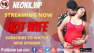 Hot Wife Uncut Neonx Vip Hindi Hot XXX Video 2022 – porn movies
