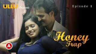 Honey Trap Part 1 2022 Ullu Hindi Porn Web Series Ep 1 – porn movies