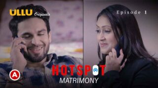 Hotspot Matrimony Ullu Hot Web Series 2021 Episode 1 – porn movies