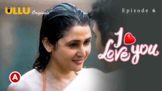 I Love You – Part 2 2023 Ullu Hindi XXX Web Series Ep 6 – porn movies