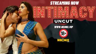 Intimacy Uncut 2024 Neonx Originals Hindi Uncut XXX Video – porn movies
