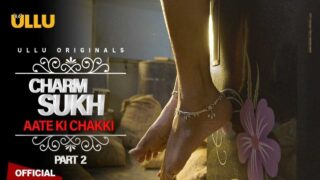 Charmsukh Aate Ki Chakki Part 2 Ullu Hot Web Series Full Video – porn movies