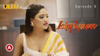 Ishqiyapa Part 1 Ullu Hindi Porn Web Series 2022 Episode 3 – porn movies