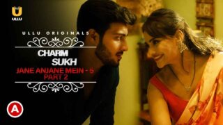 Charmsukh Jane Anjane Mein 5 Part 2 2022 Ullu Web Series Ep3 – porn movies