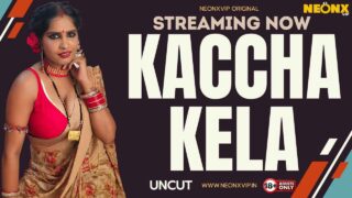 Kaccha Kela 2024 Neonx Vip Originals Hindi Uncut XXX Video – porn movies